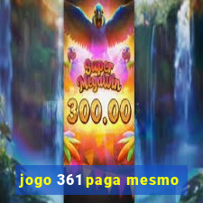 jogo 361 paga mesmo