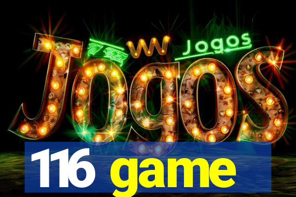 116 game
