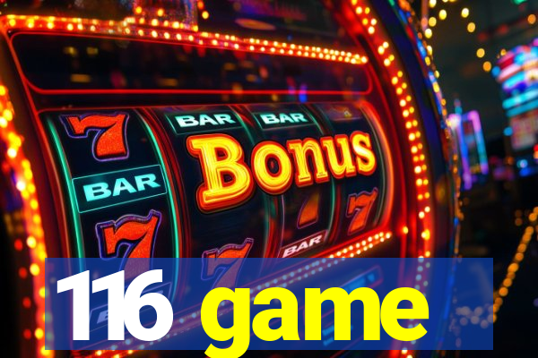 116 game