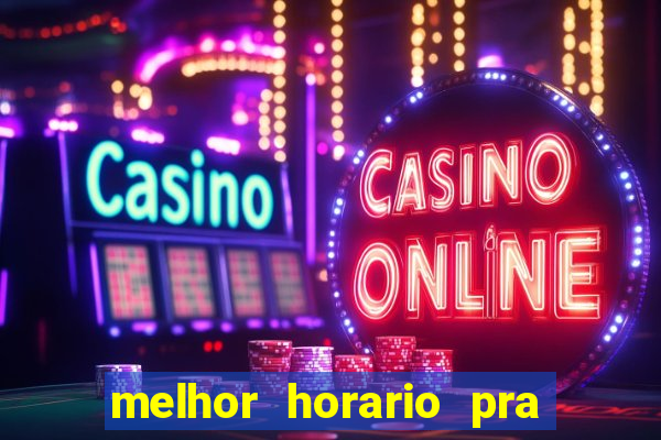 melhor horario pra jogar fortune tiger