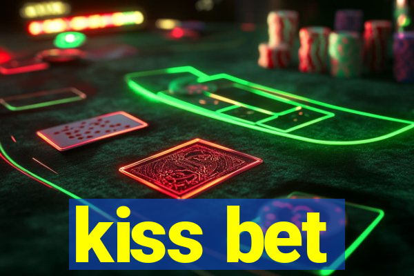 kiss bet