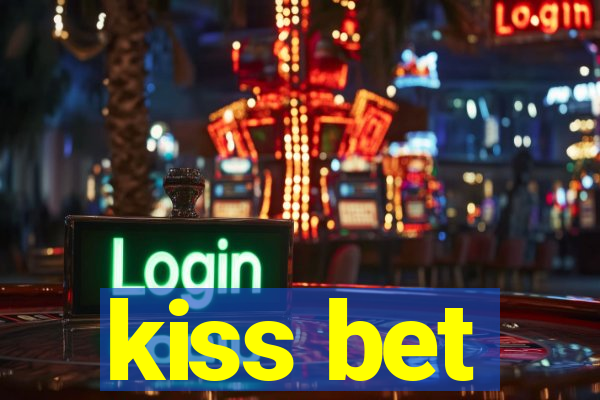 kiss bet