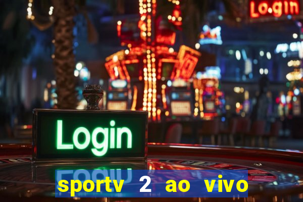 sportv 2 ao vivo futebol play hd
