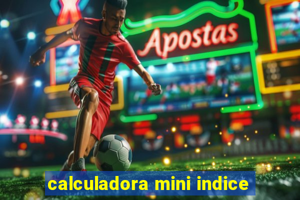 calculadora mini indice