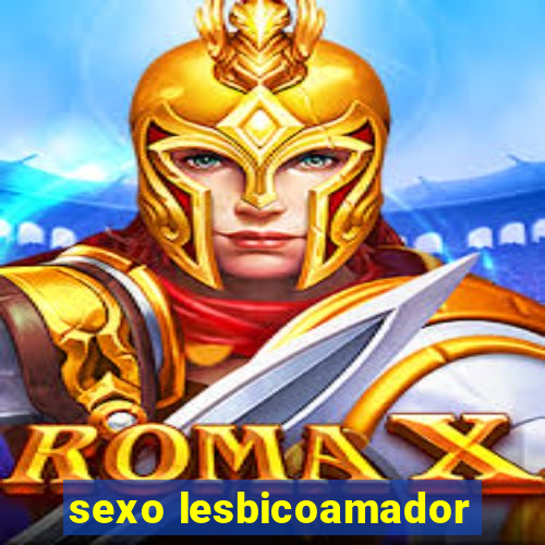 sexo lesbicoamador