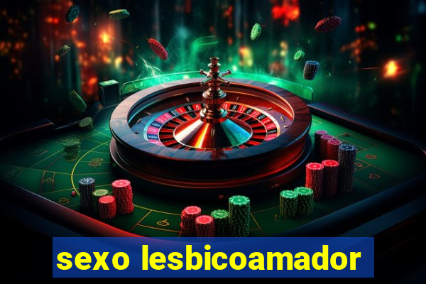 sexo lesbicoamador