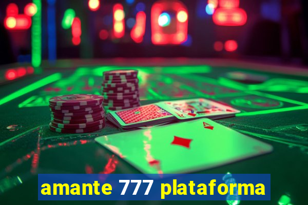 amante 777 plataforma