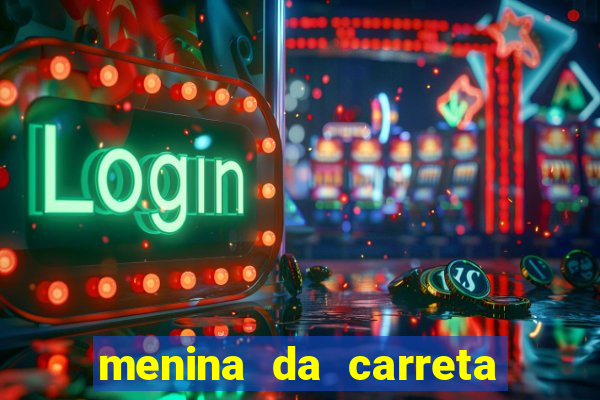 menina da carreta portal zacaria