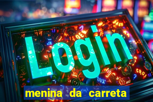 menina da carreta portal zacaria