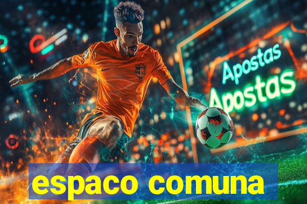 espaco comuna