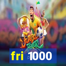 fri 1000