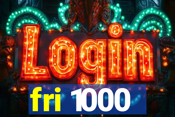 fri 1000
