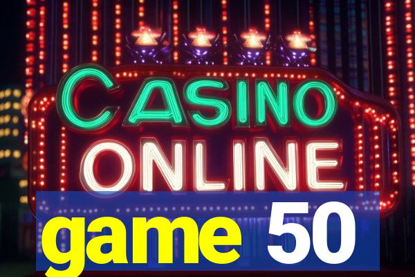 game 50