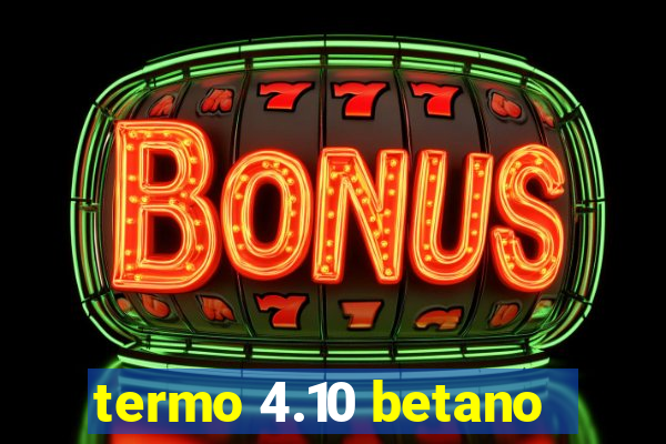 termo 4.10 betano