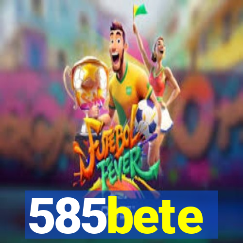 585bete