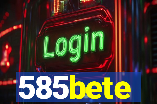 585bete