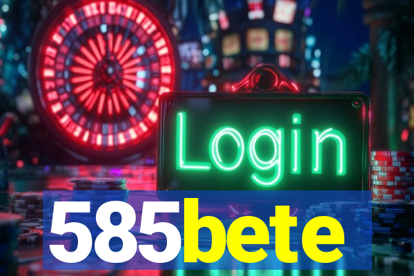 585bete