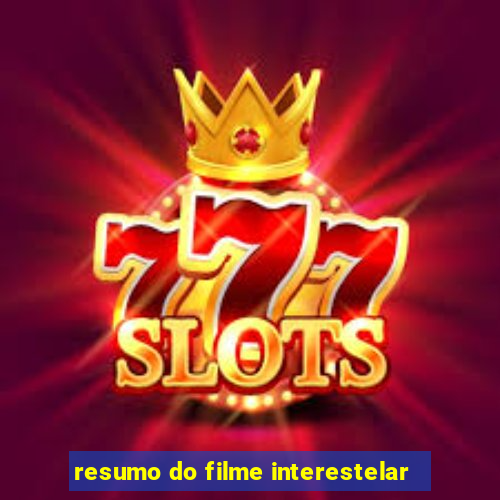 resumo do filme interestelar