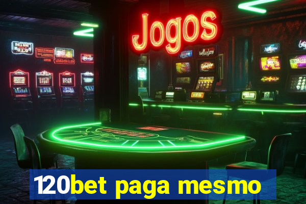120bet paga mesmo