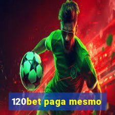 120bet paga mesmo
