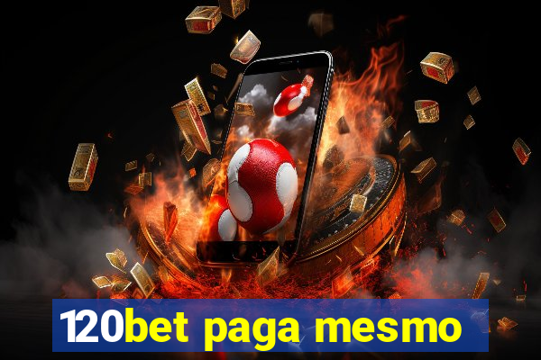 120bet paga mesmo