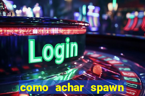 como achar spawn de blaze