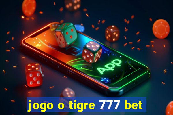 jogo o tigre 777 bet