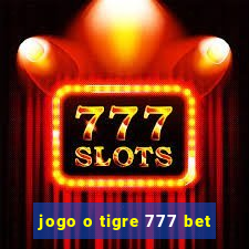 jogo o tigre 777 bet