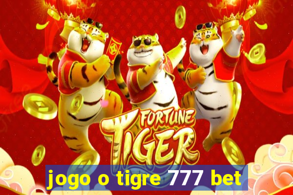 jogo o tigre 777 bet