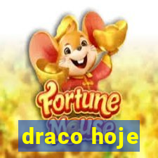 draco hoje