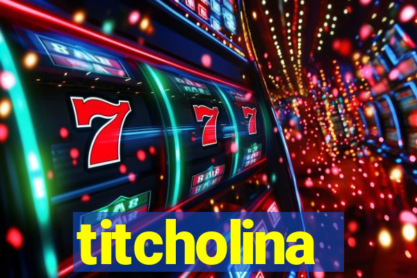 titcholina