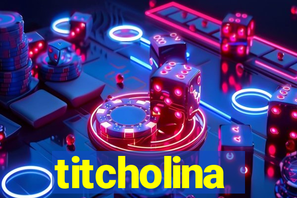 titcholina