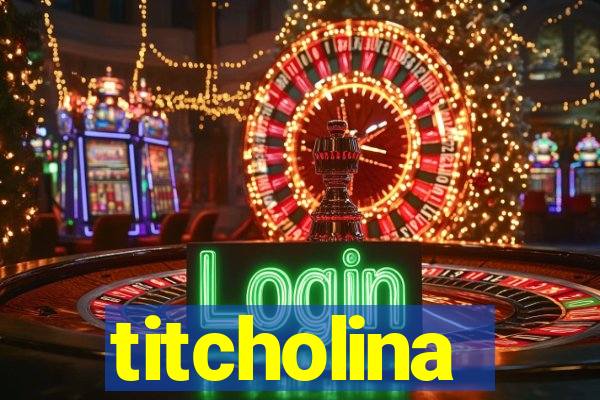 titcholina