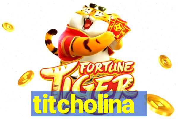 titcholina