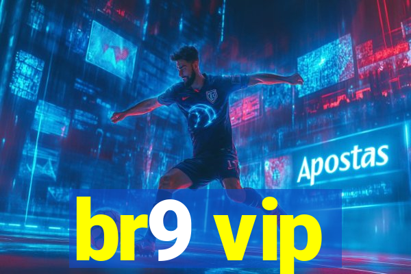 br9 vip