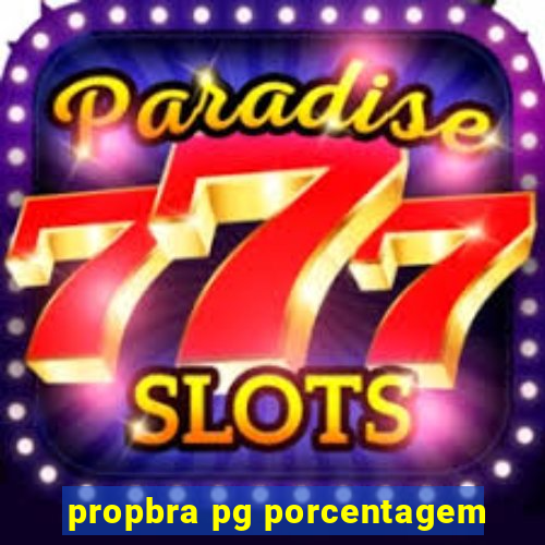propbra pg porcentagem