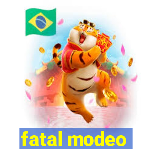 fatal modeo