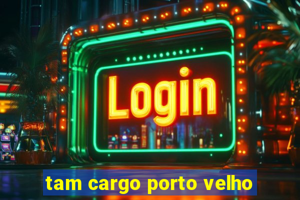 tam cargo porto velho