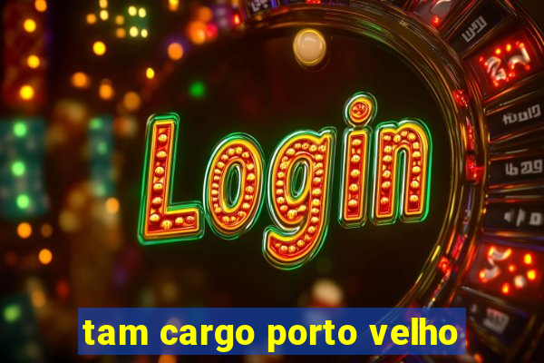 tam cargo porto velho