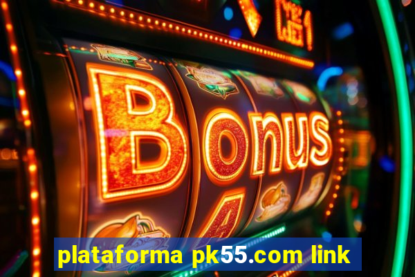 plataforma pk55.com link
