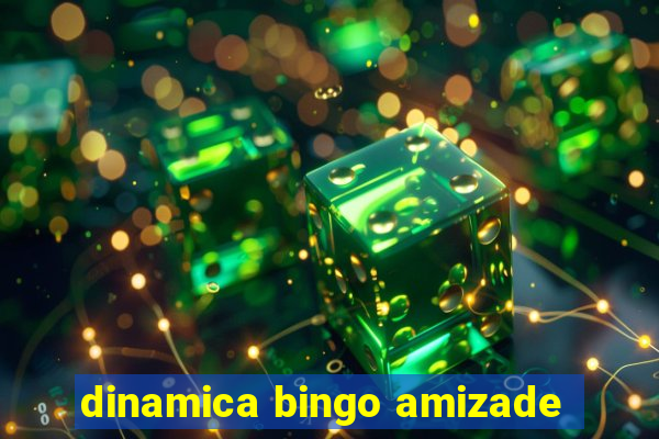dinamica bingo amizade