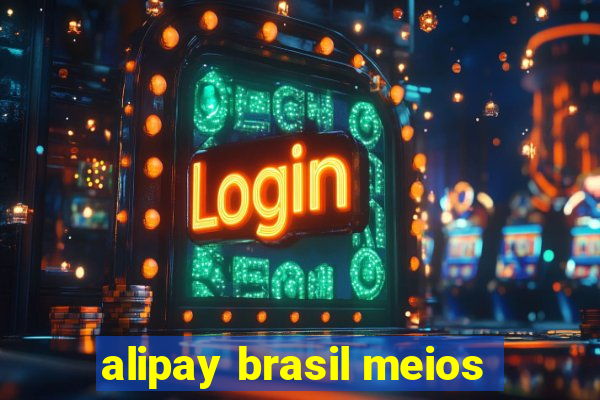 alipay brasil meios