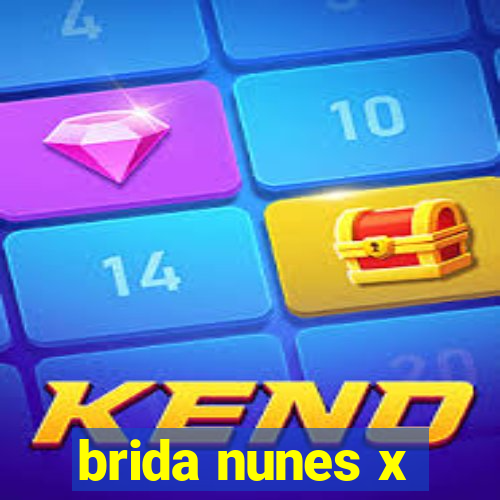 brida nunes x