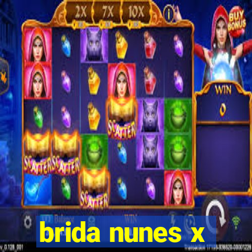 brida nunes x