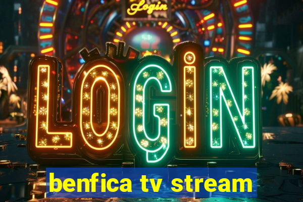 benfica tv stream