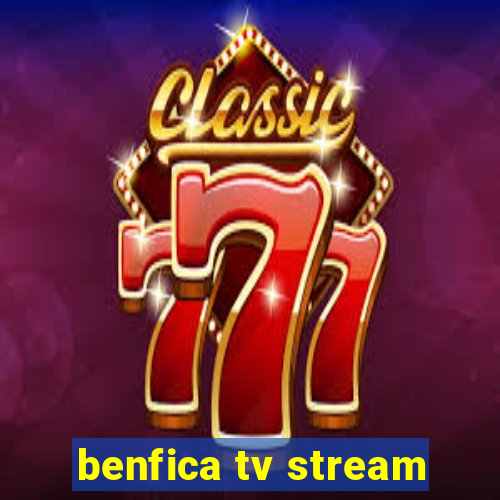 benfica tv stream