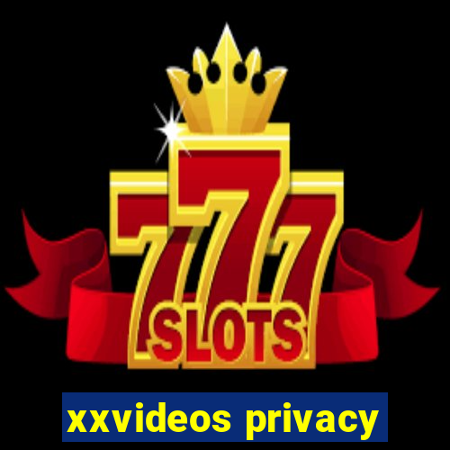 xxvideos privacy