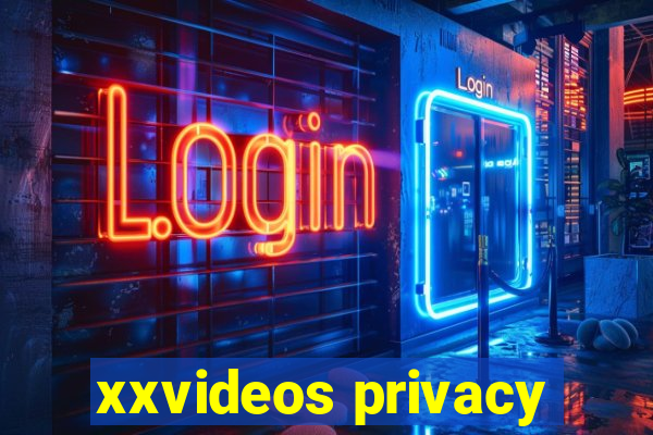 xxvideos privacy