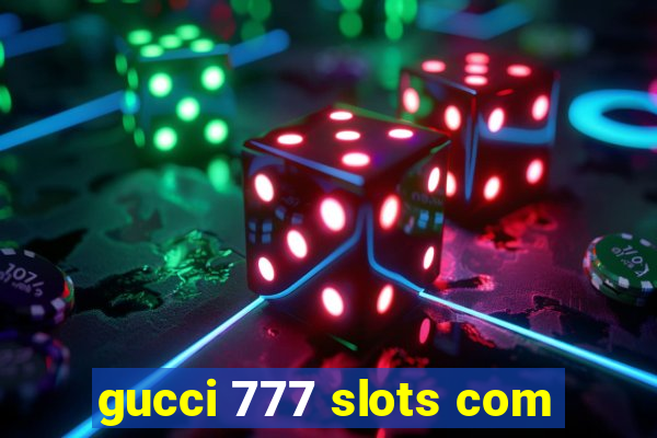 gucci 777 slots com