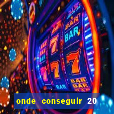 onde conseguir 20 reais agora